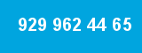 929 962 44 65